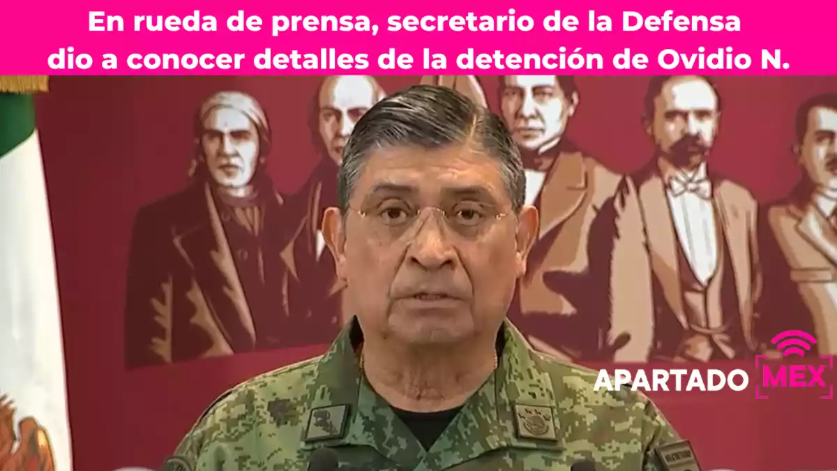 El General Sandoval dió a conocer la aprehensión de Ovidio Guzmán