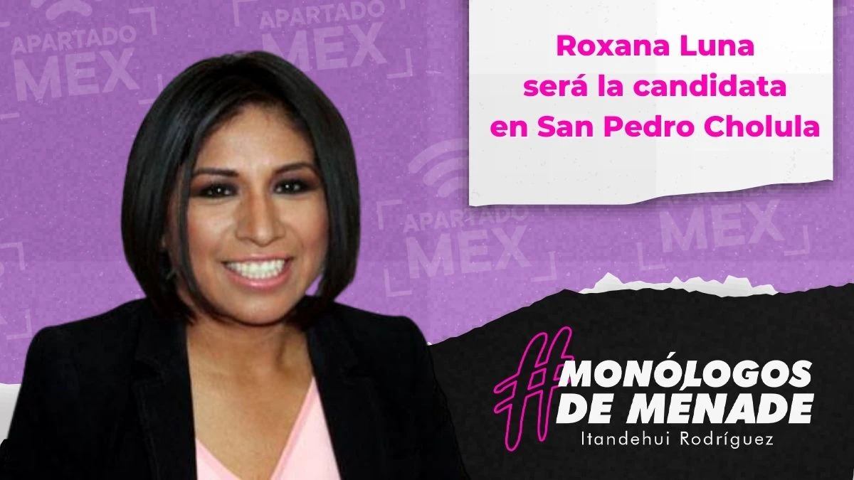 Roxana Luna será candidata en San Pedro Cholula